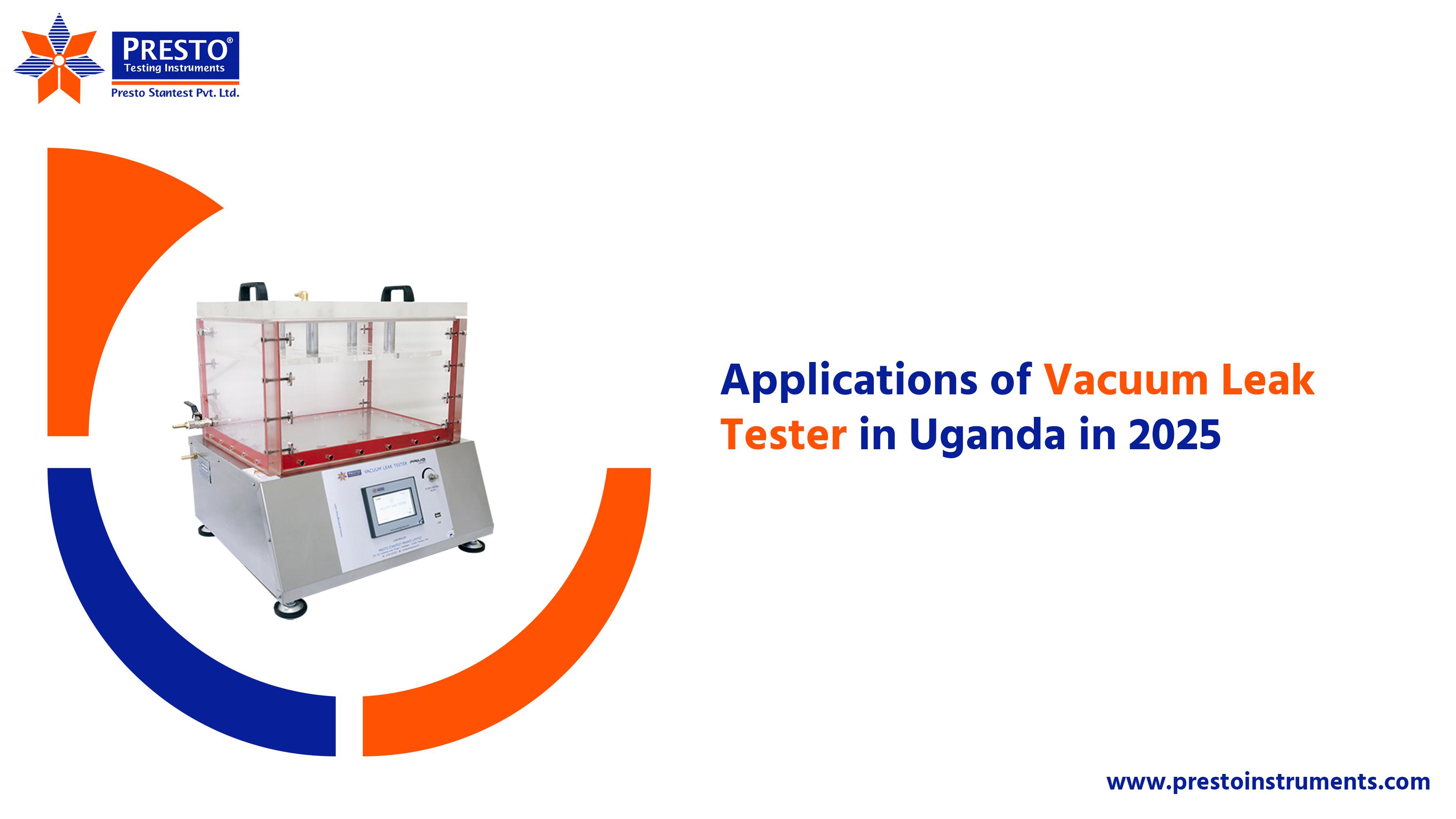 Applications of Vacuum Leak Tester in Uganda in 2025